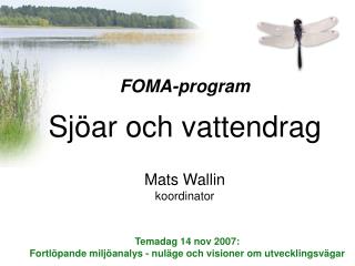 FOMA-program Sjöar och vattendrag Mats Wallin koordinator