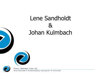 Lene Sandholdt &amp; Johan Kulmbach