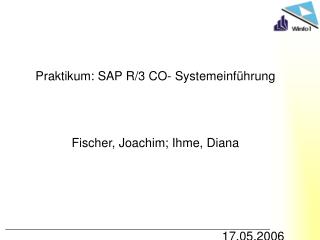 Praktikum: SAP R/3 CO- Systemeinführung