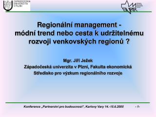Regionální management - módní trend nebo cesta k udržitelnému rozvoji venkovských regionů ?