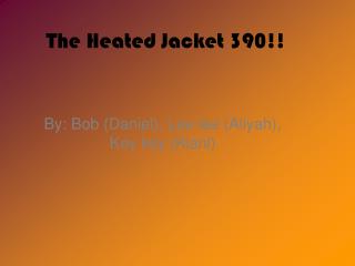 The Heated Jacket 390!!