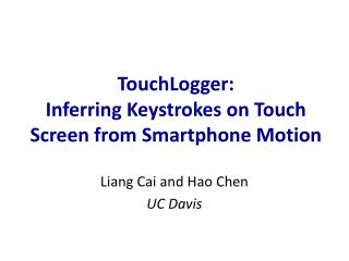 TouchLogger : Inferring Keystrokes on Touch Screen from Smartphone Motion