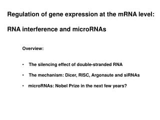 Regulation of gene expression at the mRNA level: RNA interference and microRNAs
