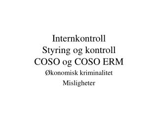 Internkontroll Styring og kontroll COSO og COSO ERM