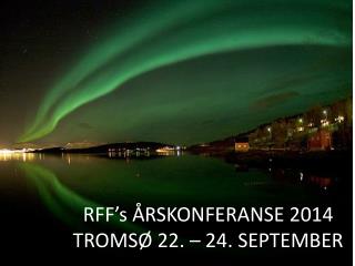 RFF’s ÅRSKONFERANSE 2013 BERGEN 6. – 8. MAI