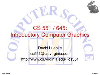CS 551 / 645: Introductory Computer Graphics