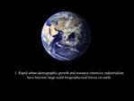 1. Rapid urban-demographic growth and resource-intensive industrialism have become large-scale biogeophysical forces on