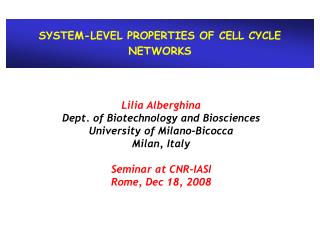 Lilia Alberghina Dept. of Biotechnology and Biosciences University of Milano-Bicocca Milan, Italy