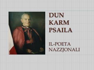 DUN KARM PSAILA il-poeta Nazzjonali