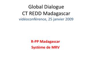 Global Dialogue CT REDD Madagascar vidéoconférence, 25 janvier 2009