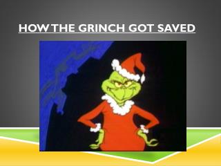 H ow the Grinch Got Saved