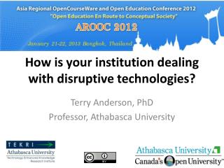 How is your institution dealing with disruptive technologies?