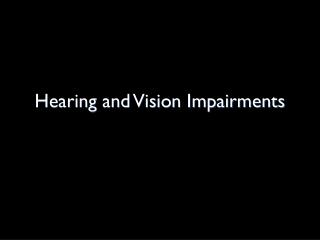 Hearing and Vision Impairments