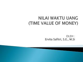 NILAI WAKTU UANG (TIME VALUE OF MONEY)