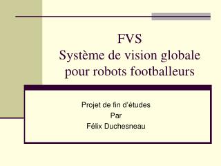 FVS Système de vision globale pour robots footballeurs
