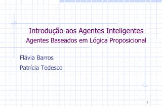 Introdução aos Agentes Inteligentes Agentes Baseados em Lógica Proposicional