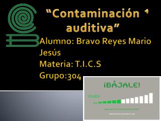 Alumno: Bravo Reyes Mario Jesús Materia: T.I.C.S Grupo:304