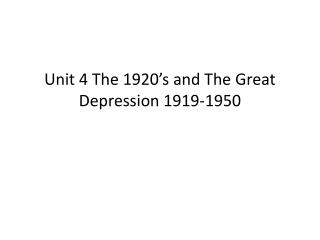 Unit 4 The 1920’s and The Great Depression 1919-1950