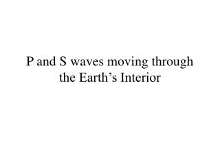P and S waves moving through the Earth’s Interior