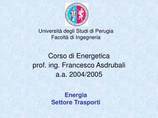 Corso di Energetica prof. ing. Francesco Asdrubali a.a. 2004/2005