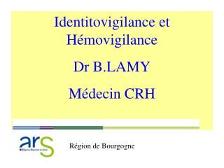 Identitovigilance et Hémovigilance Dr B.LAMY Médecin CRH