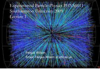 Experimental Particle Physics PHYS6011 Southampton University 2009 Lecture 1