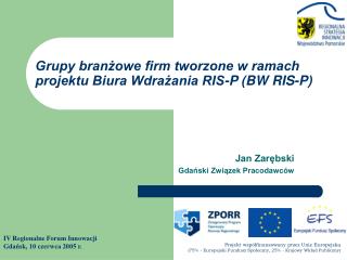 Grupy branżowe firm tworzone w ramach projektu Biura Wdrażania RIS-P (BW RIS-P)