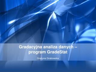 Gradacyjna analiza danych – program GradeStat