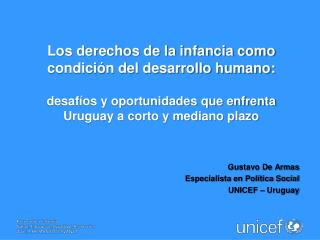 Gustavo De Armas Especialista en Política Social UNICEF – Uruguay