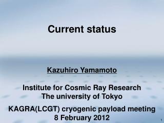 Kazuhiro Yamamoto Institute for Cosmic Ray Research The university of Tokyo