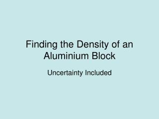 Finding the Density of an Aluminium Block