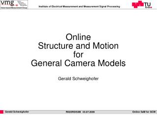 Online Structure and Motion for General Camera Models Gerald Schweighofer