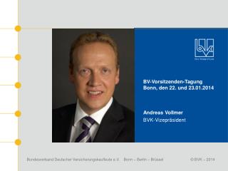 BV-Vorsitzenden-Tagung Bonn, den 22. und 23.01.2014 Andreas Vollmer BVK-Vizepräsident