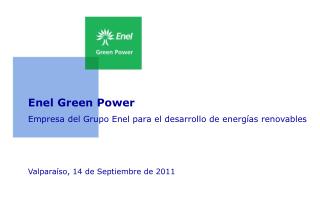 Enel Green Power Empresa del Grupo Enel para el desarrollo de energías renovables