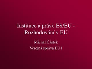 Instituce a právo ES/EU - Rozhodování v EU