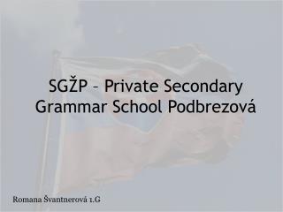 SGŽP – Private Secondary Grammar School Podbrezová