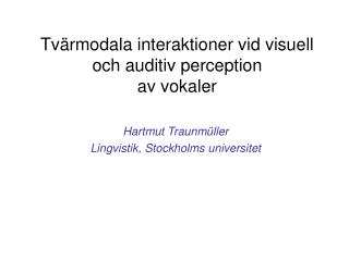 Tvärmodala interaktioner vid visuell och auditiv perception av vokaler