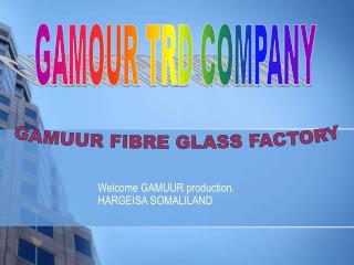 Welcome GAMUUR production. HARGEISA SOMALILAND