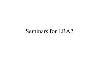 Seminars for LBA2