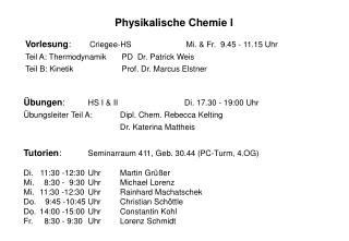 Vorlesung :	 Criegee-HS 		Mi. &amp; Fr. 9.45 - 11.15 Uhr