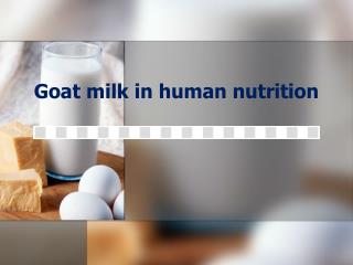 Goat milk in human nutrition