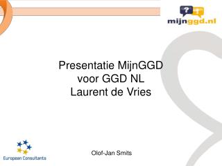 Presentatie MijnGGD voor GGD NL Laurent de Vries