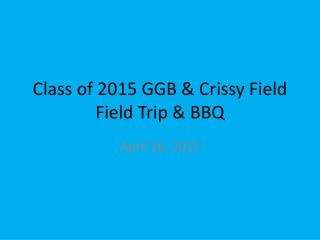 Class of 2015 GGB & Crissy Field Field Trip & BBQ