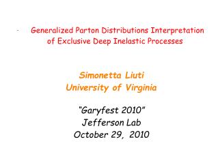 Simonetta Liuti University of Virginia “ Garyfest 2010 ” Jefferson Lab October 29, 2010