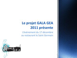 Le projet GALA GEA 2011 présente