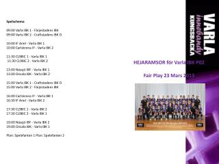HEJARAMSOR för Varla IBK P02 Fair Play 23 Mars 2013