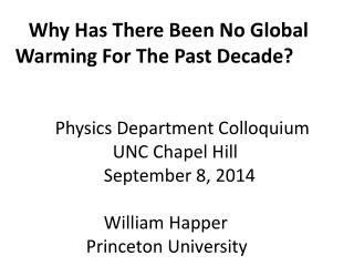 Why Has There Been No Global Warming For The Past Decade? Physics Department Colloquium