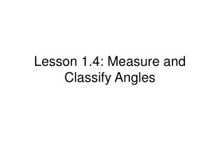 Lesson 1.4: Measure and Classify Angles