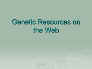 Genetic Resources on the Web