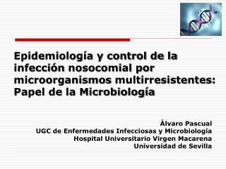 Álvaro Pascual UGC de Enfermedades Infecciosas y Microbiología